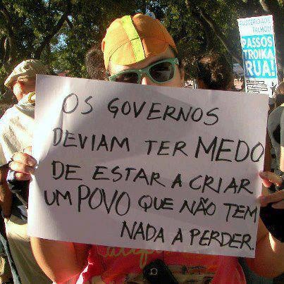 Os governos deviam ter medo de estar a criar um povo que não tem nada a perder