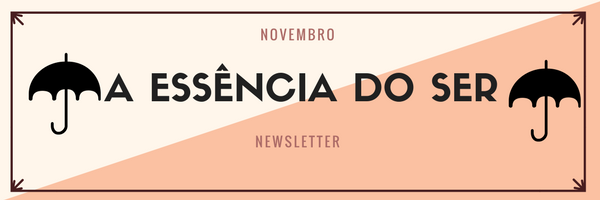 Newsletter Novembro_A Essência do Ser.png