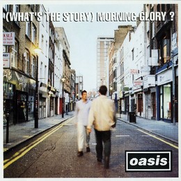 Oasis, (What’s the Story) Morning Glory